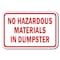 Signmission 18 in Height, 0.12 in Width, Aluminum, A-1218 Dumpster - NoHazMater, A-1218 Dumpster - NoHazMater A-1218 Dumpster - NoHazMater - alternate 1